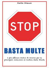 Basta multe. I più efficaci motivi di ricorso per le violazioni al codice della strada