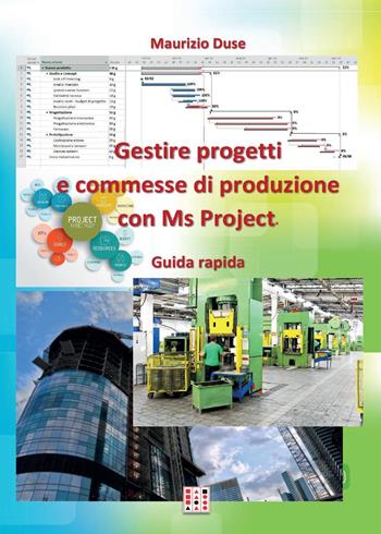 Gestire progetti e commesse di produzione con Ms Project - Maurizio Duse - Libro Youcanprint 2016, Youcanprint Self-Publishing | Libraccio.it