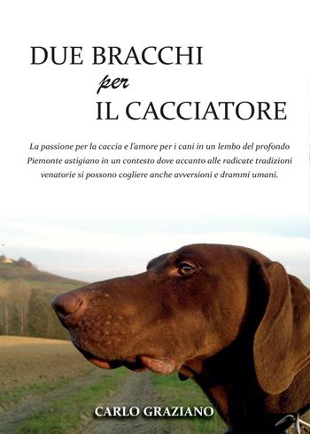 Due bracchi per il cacciatore - Carlo Graziano - Libro Youcanprint 2016, Youcanprint Self-Publishing | Libraccio.it