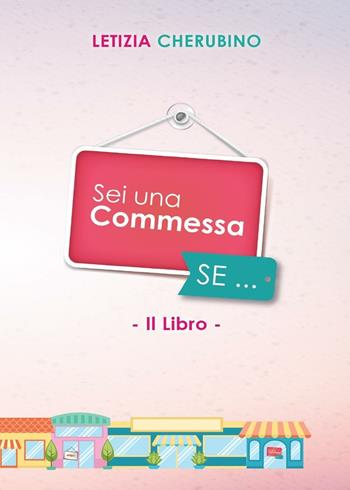 Sei una commessa se... - Letizia Cherubino - Libro Youcanprint 2016, Youcanprint Self-Publishing | Libraccio.it