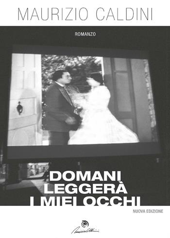 Domani leggerà i miei occhi - Maurizio Caldini - Libro Youcanprint 2016, Youcanprint Self-Publishing | Libraccio.it