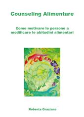 Counseling alimentare. Come motivare le persone a modificare le abitudini alimentari