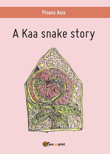 A Kaa snake story - Asia Pisanu - Libro Youcanprint 2016, Youcanprint Self-Publishing | Libraccio.it
