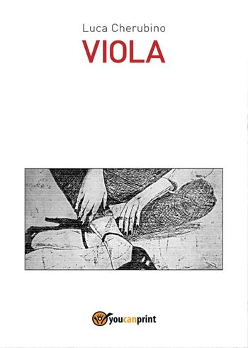 Viola - Luca Cherubino - Libro Youcanprint 2016, Youcanprint Self-Publishing | Libraccio.it