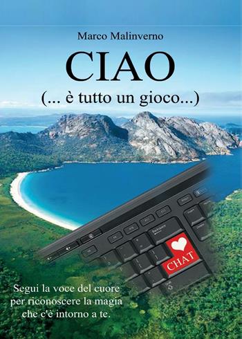 Ciao (...è tutto un gioco...) - Marco Malinverno - Libro Youcanprint 2016, Youcanprint Self-Publishing | Libraccio.it