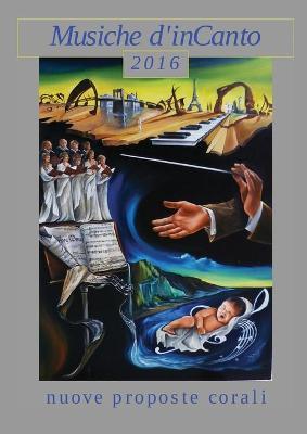 Musiche d'inCanto 2016 - Cornelio Piccoli - Libro Youcanprint 2016, Youcanprint Self-Publishing | Libraccio.it