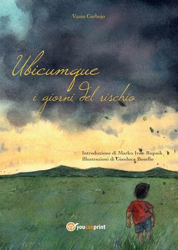 Ubicumque. I giorni del rischio - Vanio Garbujo - Libro Youcanprint 2016, Youcanprint Self-Publishing | Libraccio.it