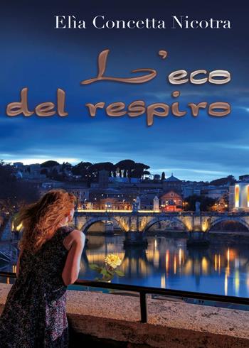 L' eco del respiro - Elìa Concetta Nicotra - Libro Youcanprint 2016, Youcanprint Self-Publishing | Libraccio.it