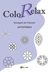 Colorelax. Immagini da colorare. Antistress. Vol. 1
