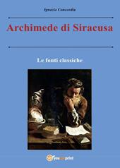 Archimede di Siracusa. Le fonti classiche