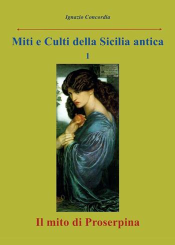 Il mito di Proserpina - Ignazio Concordia - Libro Youcanprint 2016, Youcanprint Self-Publishing | Libraccio.it
