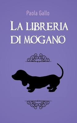 La libreria di mogano - Paola Gallo - Libro Youcanprint 2018, Youcanprint Self-Publishing | Libraccio.it