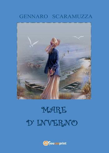 Mare d'inverno - Gennaro Scaramuzza - Libro Youcanprint 2016, Youcanprint Self-Publishing | Libraccio.it