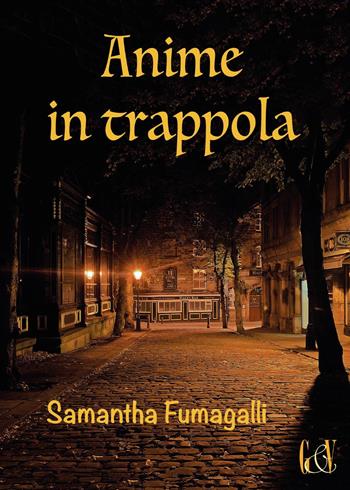 Anime in trappola - Samantha Fumagalli - Libro Youcanprint 2016, Youcanprint Self-Publishing | Libraccio.it