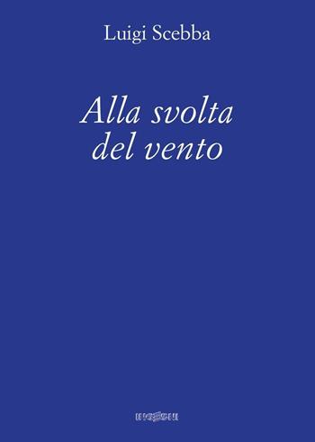 Alla svolta del vento - Luigi Scebba - Libro Youcanprint 2016, Youcanprint Self-Publishing | Libraccio.it