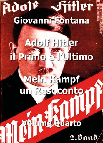 Adolf Hitler. Il primo e l'ultimo. Vol. 4: Mein Kampf. Un resoconto. - Giovanni Fontana - Libro Youcanprint 2016, Youcanprint Self-Publishing | Libraccio.it