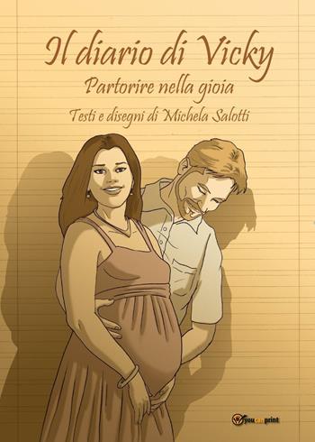 Il diario di Vicky. Partorire nella gioia - Michela Salotti - Libro Youcanprint 2016, Youcanprint Self-Publishing | Libraccio.it