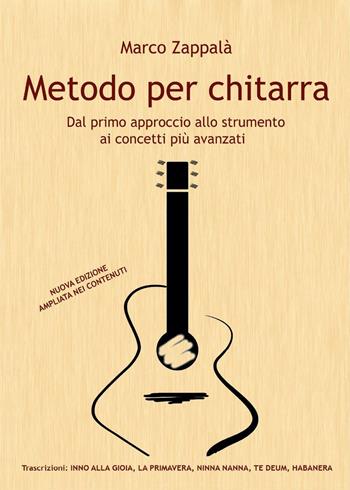 Metodo per chitarra. Dal primo approccio allo strumento ai concetti più avanzati - Marco Zappalà - Libro Youcanprint 2016, Youcanprint Self-Publishing | Libraccio.it