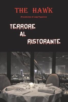 Terrore al ristorante - The Hawk - Libro Youcanprint 2016, Youcanprint Self-Publishing | Libraccio.it
