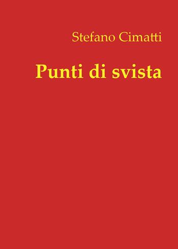 Punti di svista - Stefano Cimatti - Libro Youcanprint 2018, Youcanprint Self-Publishing | Libraccio.it