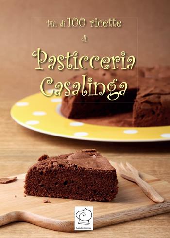 Più di 100 ricette di pasticceria casalinga - Cappello di meringa - Libro Youcanprint 2016, Youcanprint Self-Publishing | Libraccio.it