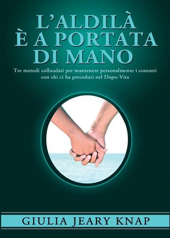 L' aldilà è a portata di mano - Giulia Jeary Knap - Libro Youcanprint 2016, Youcanprint Self-Publishing | Libraccio.it