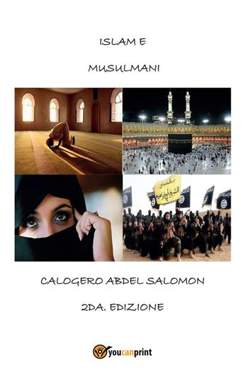 Islam e musulmani - Calogero Abdel Salomon - Libro Youcanprint 2016, Youcanprint Self-Publishing | Libraccio.it