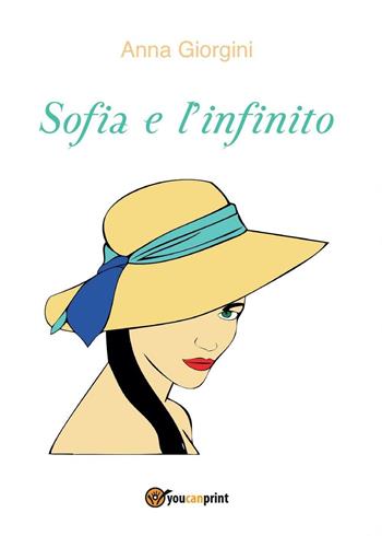 Sofia e l'infinito - Anna Giorgini - Libro Youcanprint 2016, Youcanprint Self-Publishing | Libraccio.it