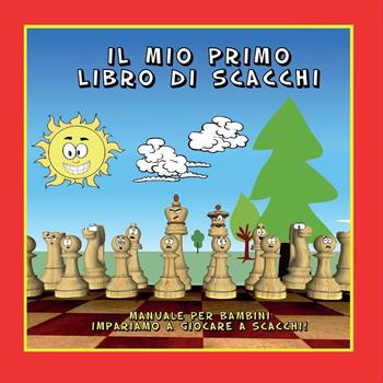 Il mio primo libro di scacchi - Fabio Grasso - Libro Youcanprint 2016, Youcanprint Self-Publishing | Libraccio.it