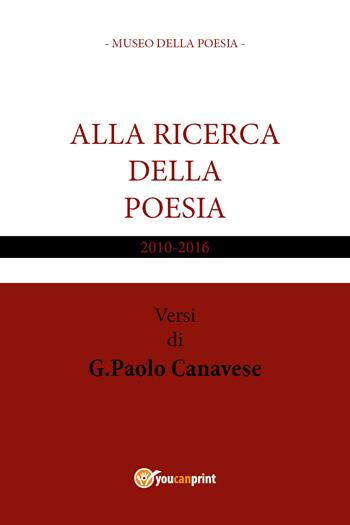 Alla ricerca della poesia - Gian Paolo Canavese - Libro Youcanprint 2017, Youcanprint Self-Publishing | Libraccio.it