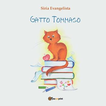 Gatto Tommaso - Siria Evangelista - Libro Youcanprint 2016, Youcanprint Self-Publishing | Libraccio.it