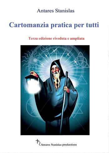 Cartomanzia pratica per tutti - Stanislas Antares - Libro Youcanprint 2016, Youcanprint Self-Publishing | Libraccio.it