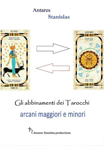 Tarocchi. Abbinamenti fra arcani maggiori e minori - Stanislas Antares - Libro Youcanprint 2016, Youcanprint Self-Publishing | Libraccio.it