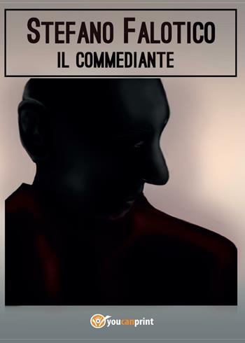 Il commediante - Stefano Falotico - Libro Youcanprint 2016, Youcanprint Self-Publishing | Libraccio.it