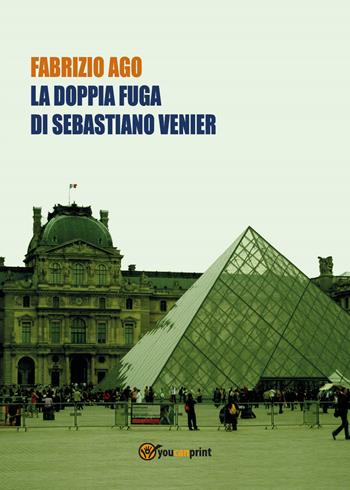 La doppia fuga di Sebastiano Venier - Fabrizio Ago - Libro Youcanprint 2018, Youcanprint Self-Publishing | Libraccio.it