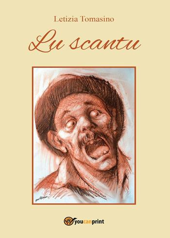 Lu scantu - Letizia Tomasino - Libro Youcanprint 2016, Youcanprint Self-Publishing | Libraccio.it