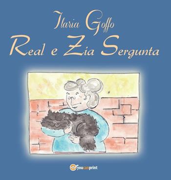 Real e zia Sergunta - Ilaria Goffo - Libro Youcanprint 2016, Youcanprint Self-Publishing | Libraccio.it