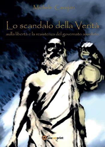 Lo scandalo della verità - Michele Cavejari - Libro Youcanprint 2016, Youcanprint Self-Publishing | Libraccio.it