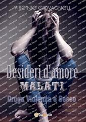 Desideri d'amore malati. Droga, violenza e sesso