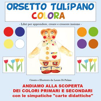 Orsetto Tulipano colora - Laura Di Palma - Libro Youcanprint 2016, Youcanprint Self-Publishing | Libraccio.it