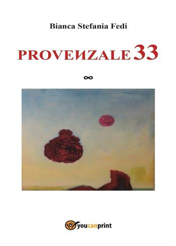 Provenzale 33 - Bianca Stefania Fedi - Libro Youcanprint 2016, Youcanprint Self-Publishing | Libraccio.it