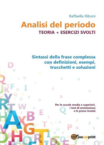 Analisi del periodo. Teoria con esercizi svolti - Raffaella Riboni - Libro Youcanprint 2016, Youcanprint Self-Publishing | Libraccio.it