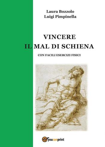 Vincere il mal di schiena - Laura Bozzolo, Luigi Pimpinella - Libro Youcanprint 2016, Youcanprint Self-Publishing | Libraccio.it