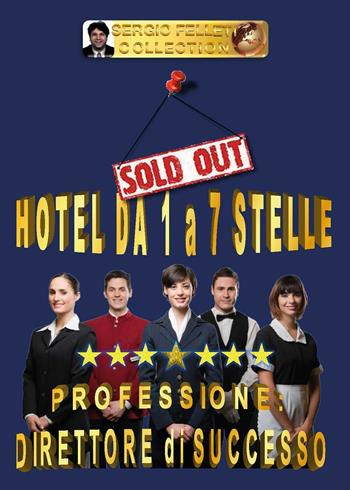 Hotel da 1 a 7 stelle. Professione direttore di successo - Sergio Felleti - Libro Youcanprint 2016, Youcanprint Self-Publishing | Libraccio.it