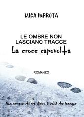 Le ombre non lasciano tracce. La croce capovolta