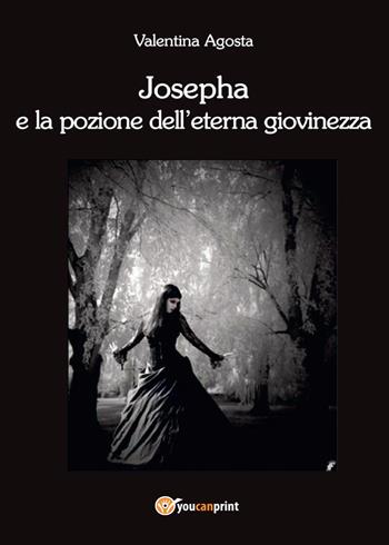 Josepha e la pozione dell'eterna giovinezza - Valentina Agosta - Libro Youcanprint 2017, Youcanprint Self-Publishing | Libraccio.it
