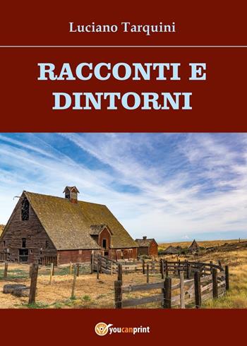 Racconti e dintorni - Luciano Tarquini - Libro Youcanprint 2016, Youcanprint Self-Publishing | Libraccio.it
