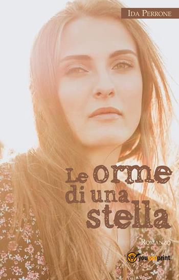 Le orme di una stella - Ida Perrone - Libro Youcanprint 2016, Youcanprint Self-Publishing | Libraccio.it