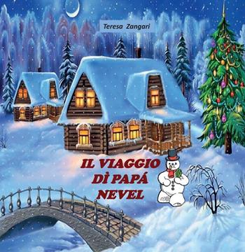 Il viaggio di papà Nevel - Teresa Zangari - Libro Youcanprint 2016, Youcanprint Self-Publishing | Libraccio.it