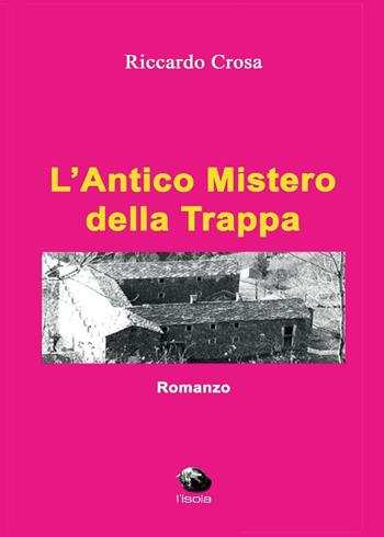 L' antico mistero della Trappa - Riccardo Crosa - Libro Youcanprint 2016, Youcanprint Self-Publishing | Libraccio.it